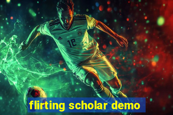 flirting scholar demo